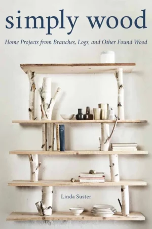 simply wood home projects from branches