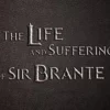 the life and suffering of sir brante