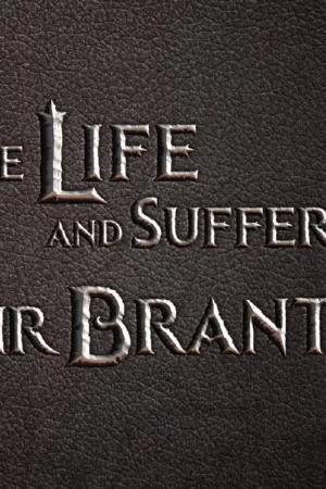 the life and suffering of sir brante