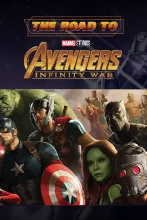 the road to marvel studios avenders infinity war