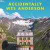 accidentally wes anderson
