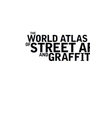 the world atlas of street art and graffiti
