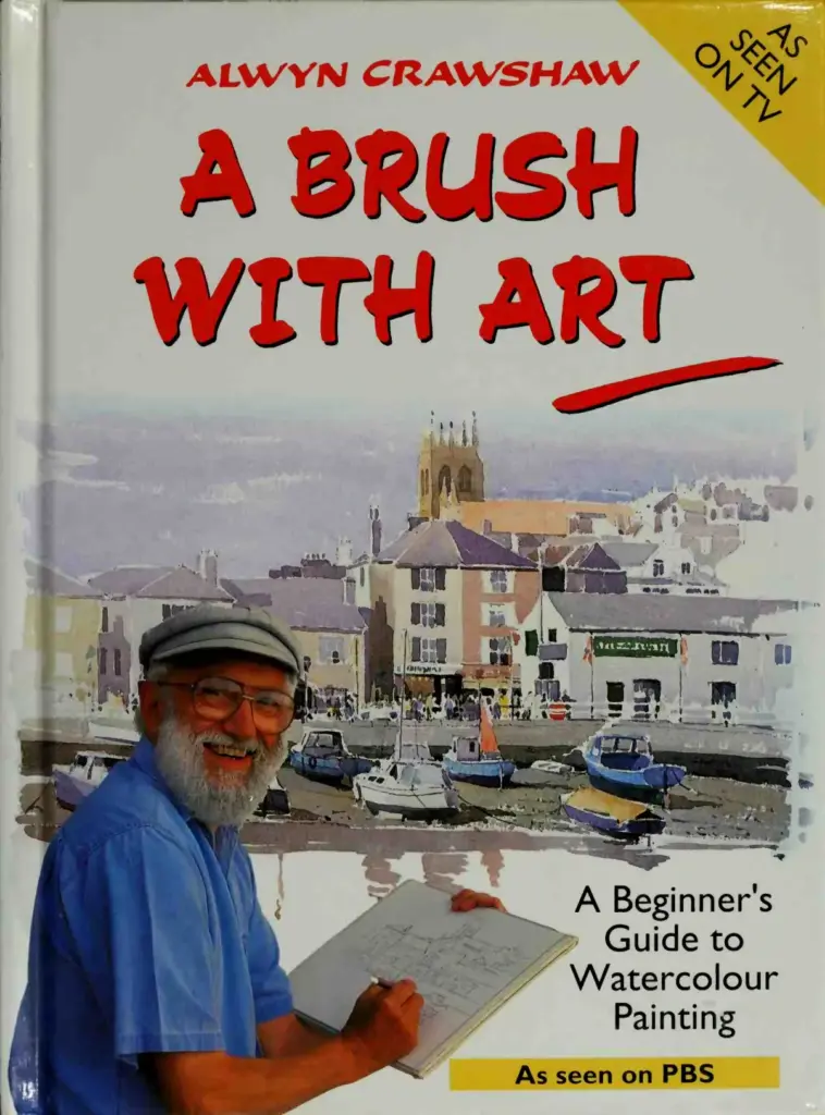 A Brush with Art: A Beginner’s Guide to Watercolour Painting (A Channel Four Book)