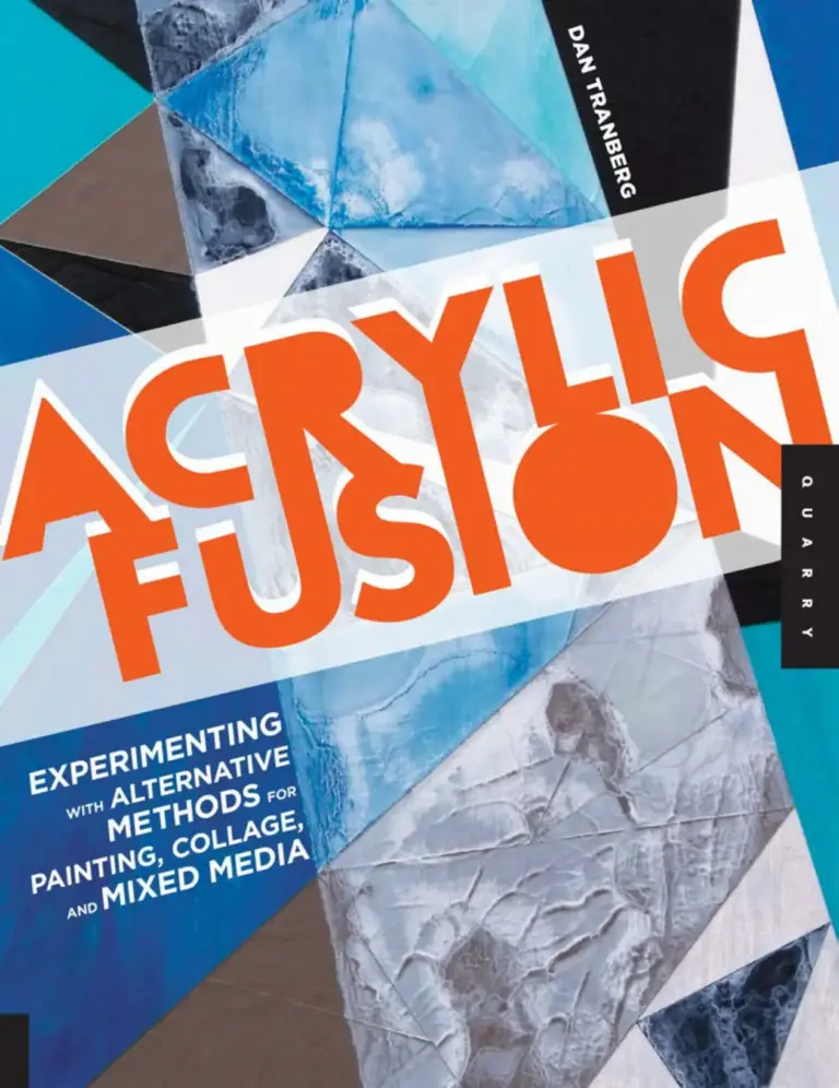 Acrylic Fusion: Alternative with Fusion Collage, Media Experimenting for Painting, Mixed and Methods