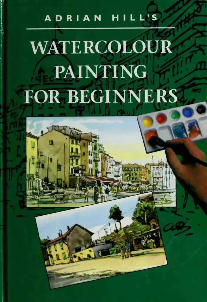 Adrian Hill’s Watercolour Painting for Beginners