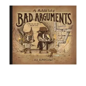 An Illustrated Book of Bad Arguments