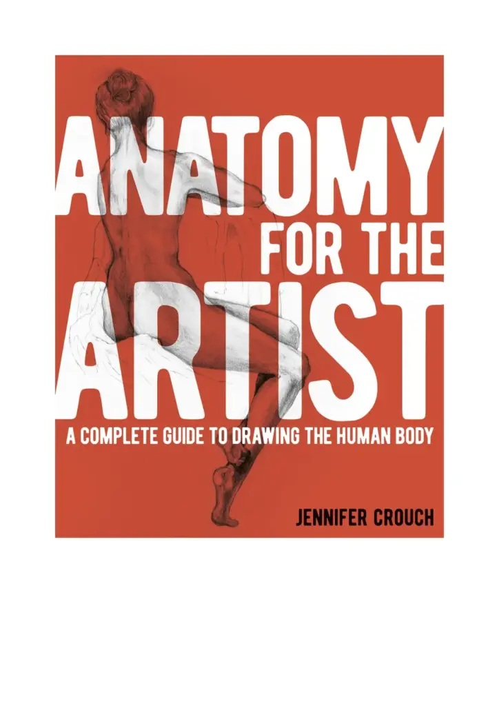 Anatomy for the Artist: A Complete Guide to Drawing the Human Body