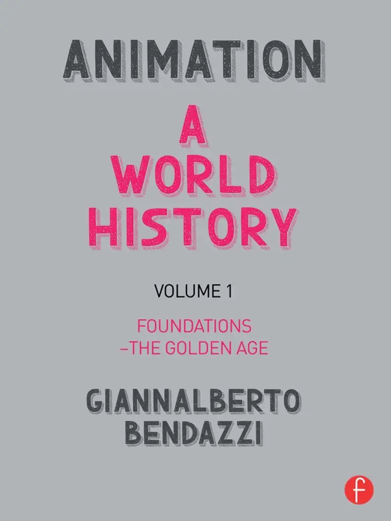 Animation: A World History, Volume I: Foundations – The Golden Age
