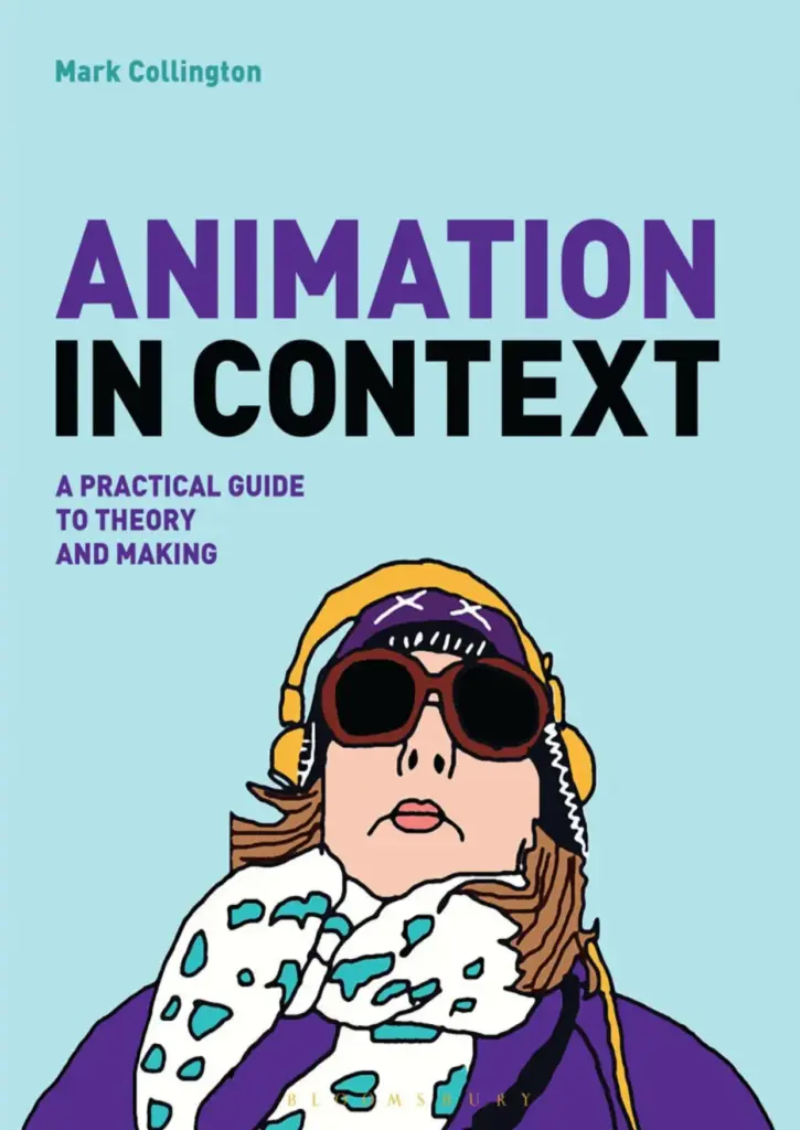 Animation in Context: A Practical Guide to Theory and Making