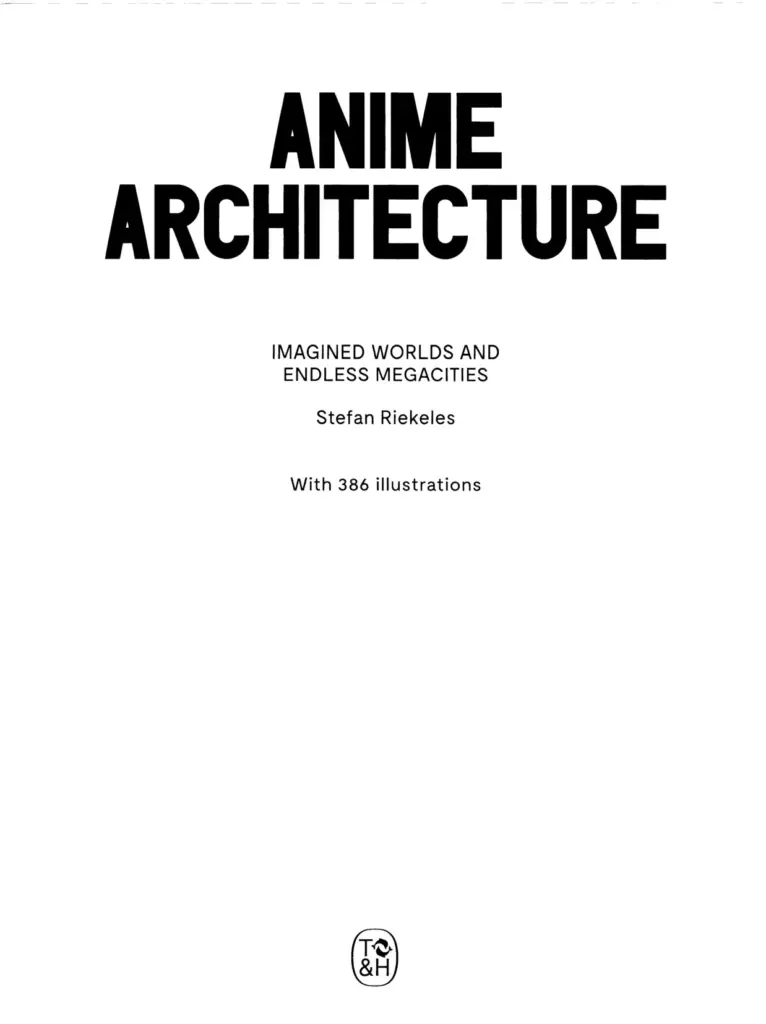 Anime Architecture: Imagined Worlds and Endless Megacities