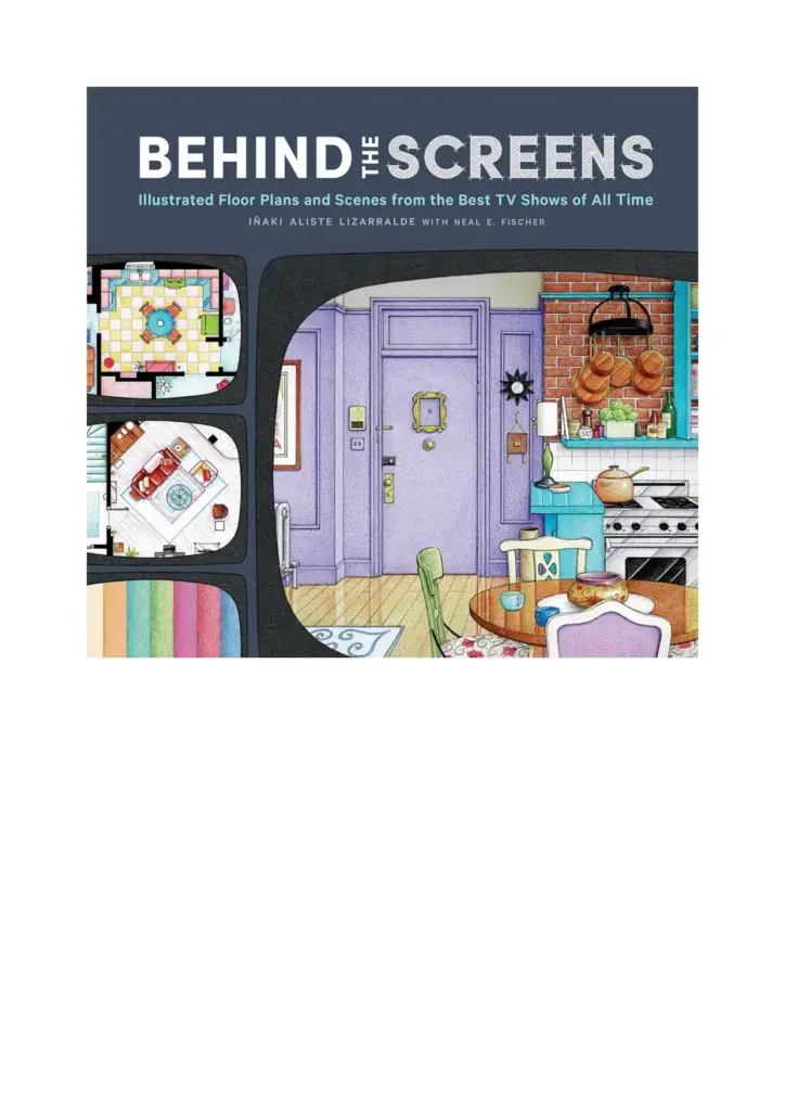 Behind the Screens: Illustrated Floor Plans and Scenes from the Best TV Shows of All Time