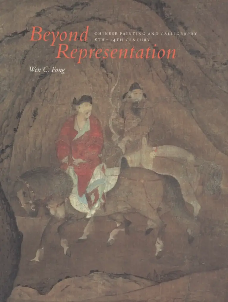 Beyond Representation: Chinese Painting and Calligraphy, Eighth-Fourteenth Century
