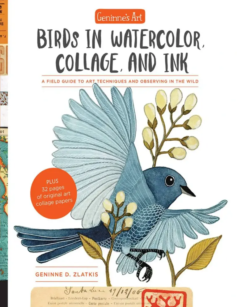 Birds in Watercolor, Collage, and Ink: A Field Guide to Art Techniques and Observing in the Wild