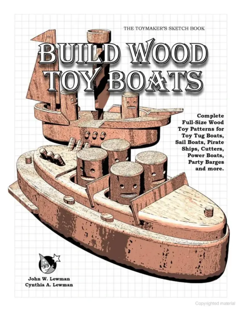 Build Wood Toy Boats: Complete Full-Size Wood Toy Patterns for Toy Tug Boats, Sail Boats, Pirate Ships, Cutters, Power Boats, Party Barges and More