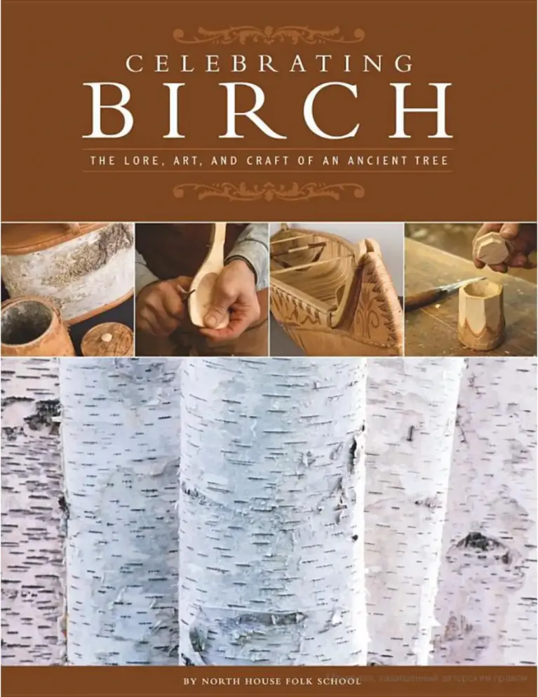 Celebrating Birch: The Lore, Art, and Craft of an Ancient Tree