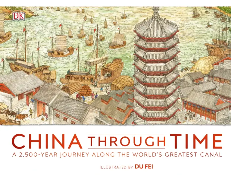 China Through Time: A 2,500-Year Journey along the World’s Greatest Canal