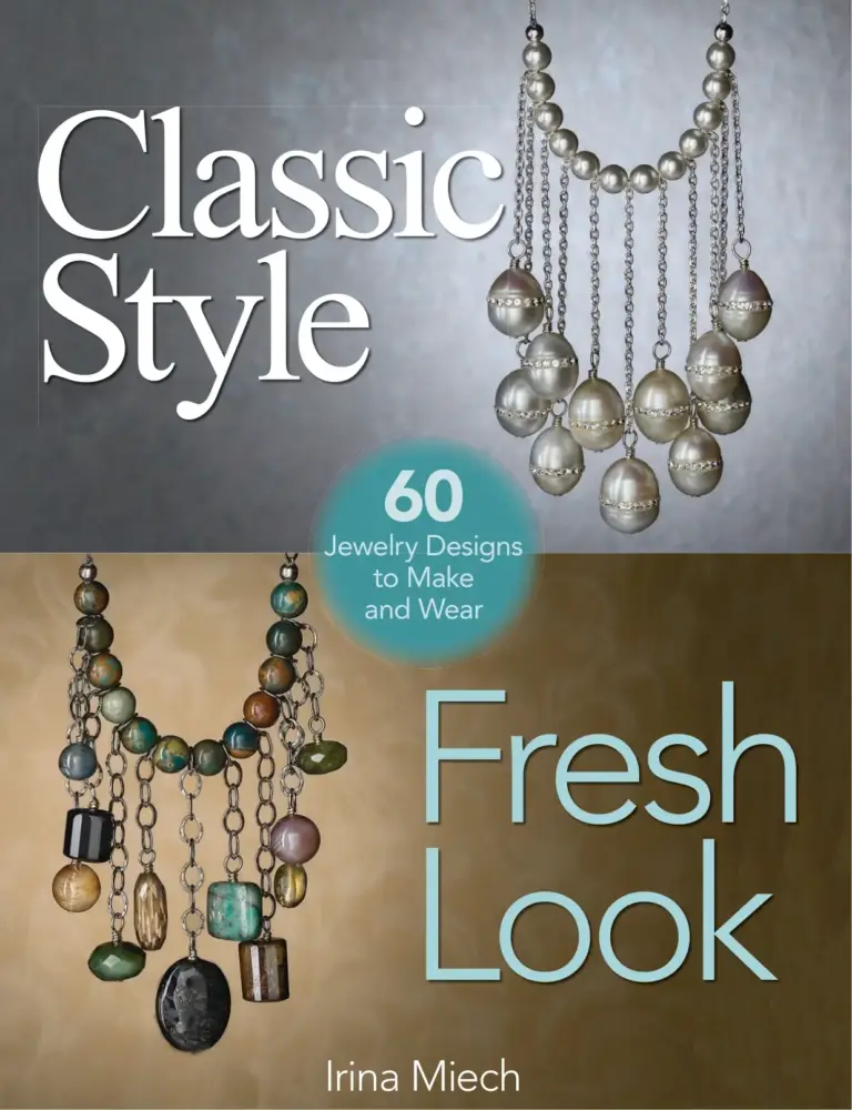 Classic Style, Fresh Look: 60 Jewelry Designs to Make and Wear