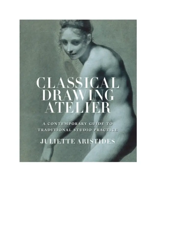 Classical Drawing Atelier: A Contemporary Guide to Traditional Studio Practice