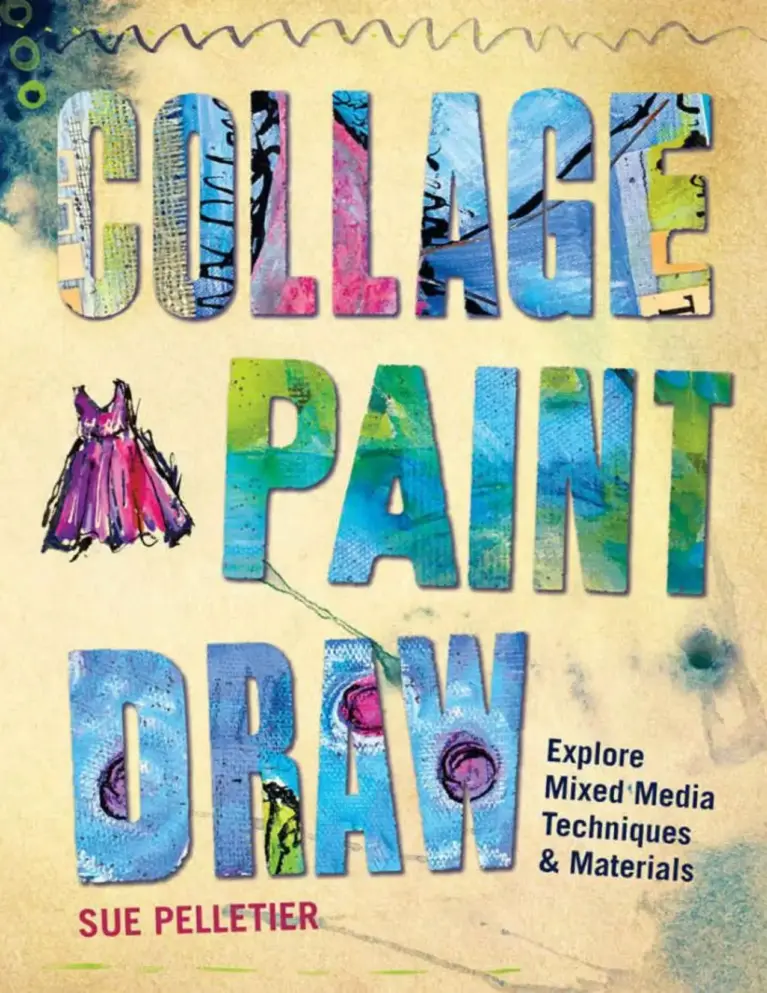 Collage, Paint, Draw: Explore Mixed Media Techniques and Materials
