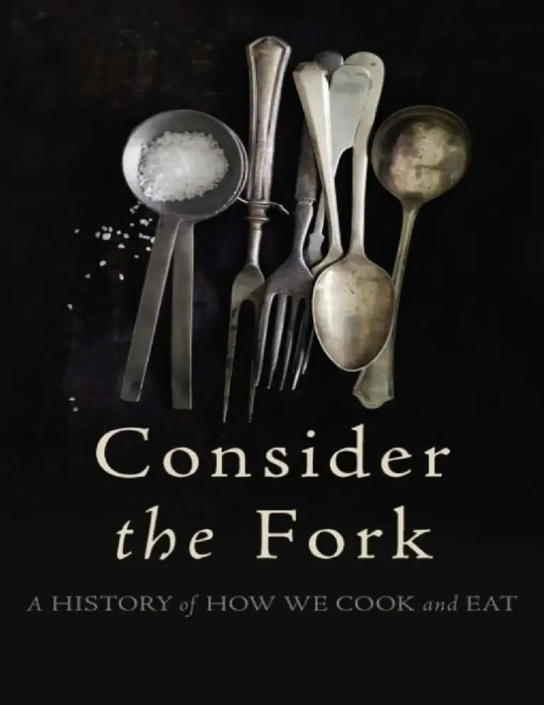 Consider the Fork: A History of How We Cook and Eat
