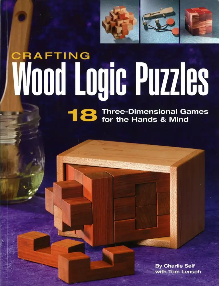 Crafting Wood Logic Puzzles: 18 Three-Dimensional Games for the Hands & Mind