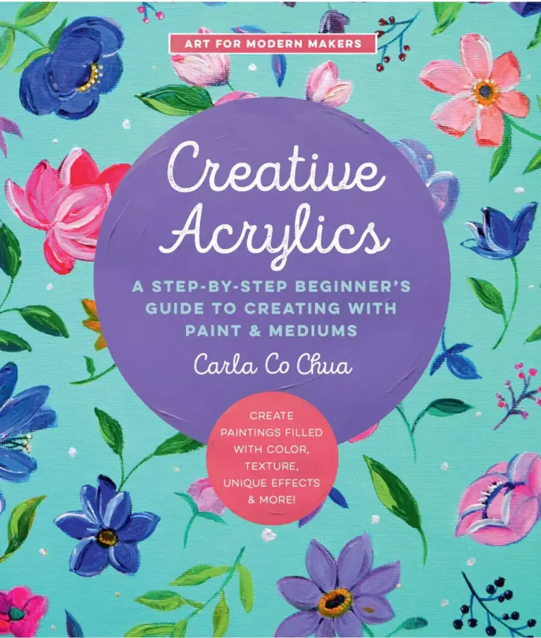 Creative Acrylics: A Step-by-Step Beginner’s Guide to Creating with Paint & Mediums