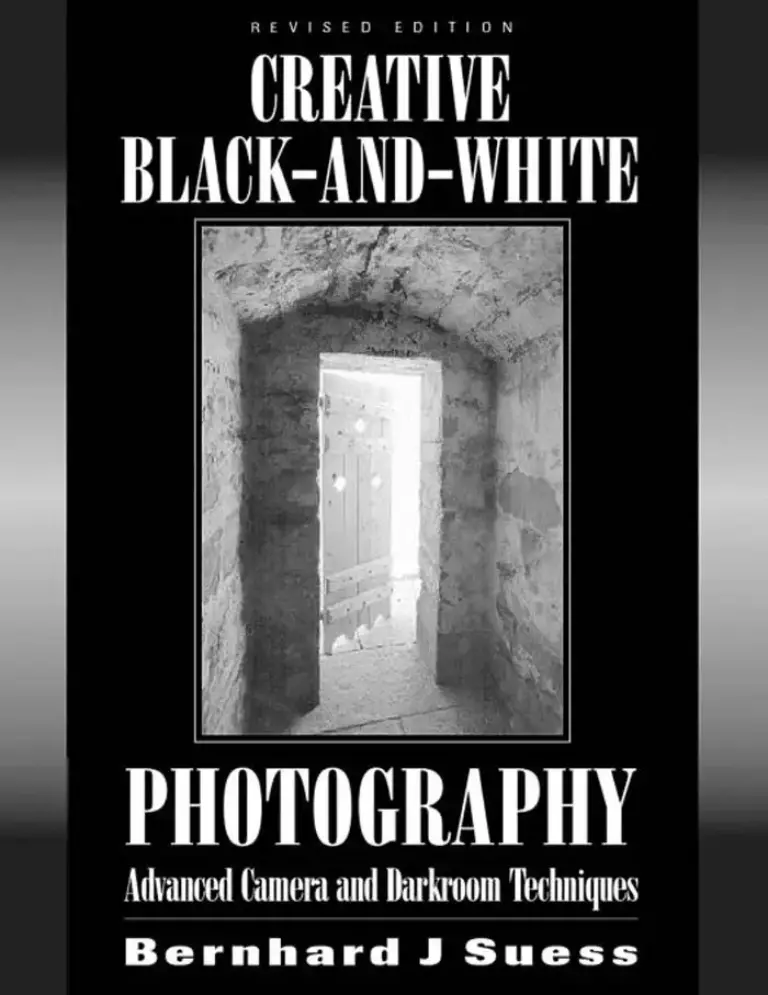 Creative Black-and-White Photography: Advanced Camera and Darkroom Techniques (Revised Edition)