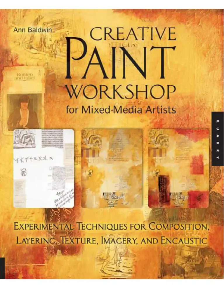Creative Paint Workshop for Mixed-Media Artists: Experimental Techniques for Composition, Layering, Texture, Imagery, and Encaustic