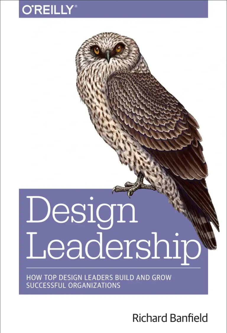 Design Leadership: How Top Design Leaders Build and Grow Successful Organizations