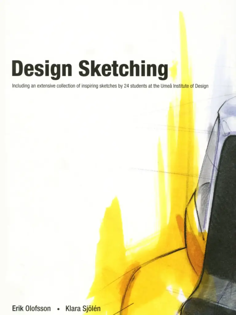 Design Sketching: Including an Extensive Collection of Inspiring Sketches by 24 Students at the Umea Institute of Design
