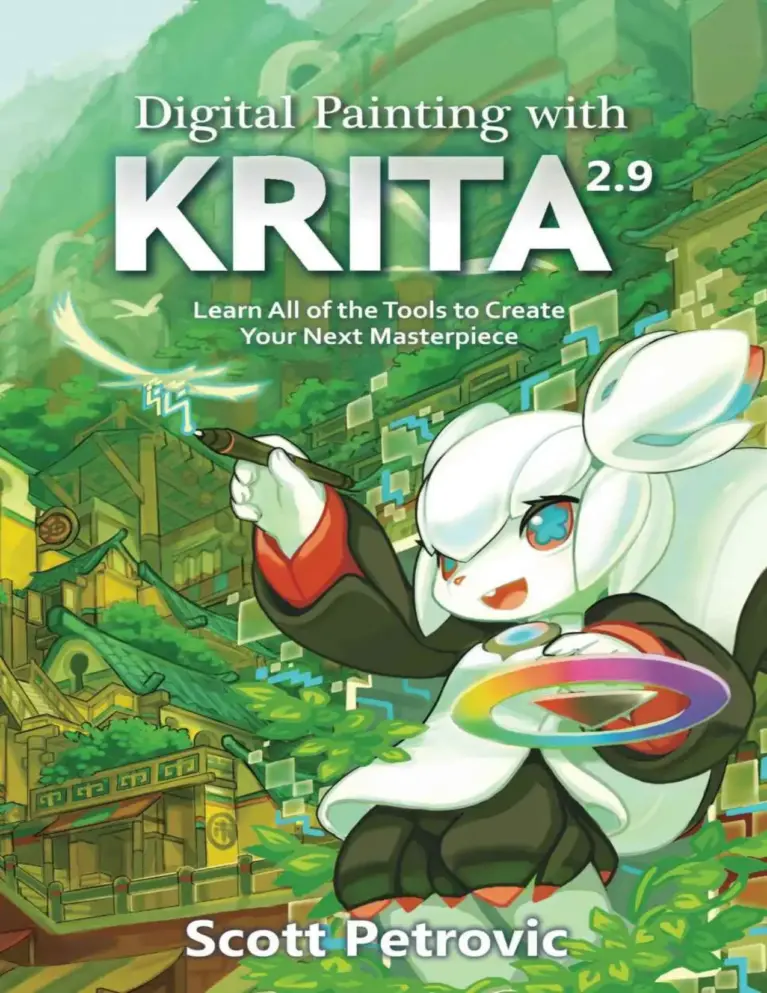 Digital Painting with Krita 2.9: Learn All of the Tools to Create Your Next Masterpiece