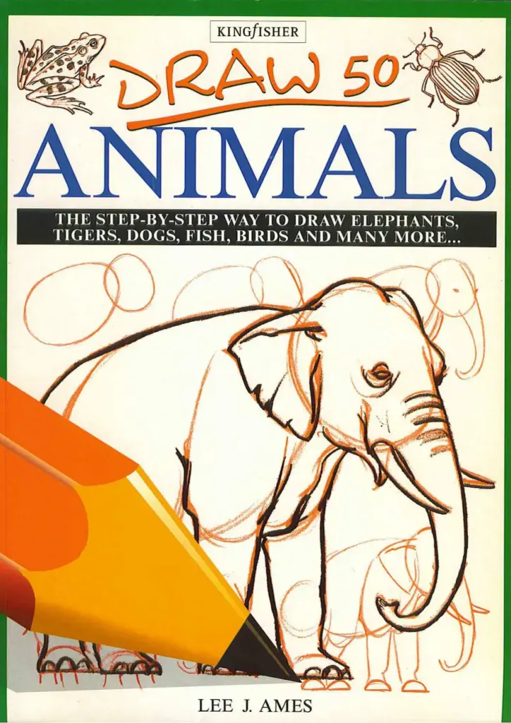 Draw 50 Animals: The Step-by-Step Way to Draw Elephants, Tigers, Dogs, Fish, Birds, and Many More