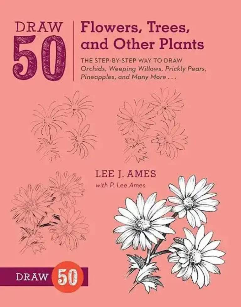 Draw 50 Flowers, Trees, and Other Plants: The Step-by-Step Way to Draw Orchids, Weeping Willows, Prickly Pears, Pineapples, and Many More