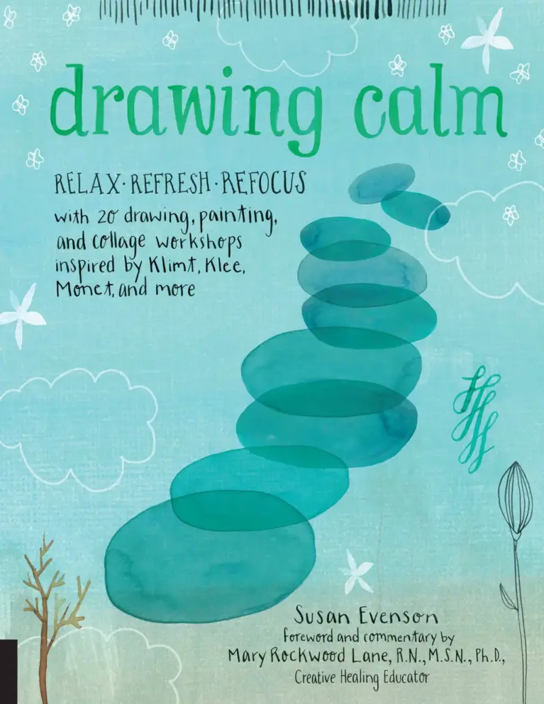 Drawing Calm: Relax, Refresh, Refocus with 20 Drawing, Painting, and Collage Workshops Inspired by Klimt, Klee, Monet, and More