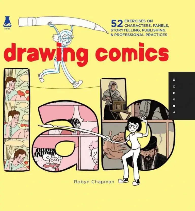 Drawing Comics Lab: Characters, Panels, Storytelling, Publishing, and Professional Practices