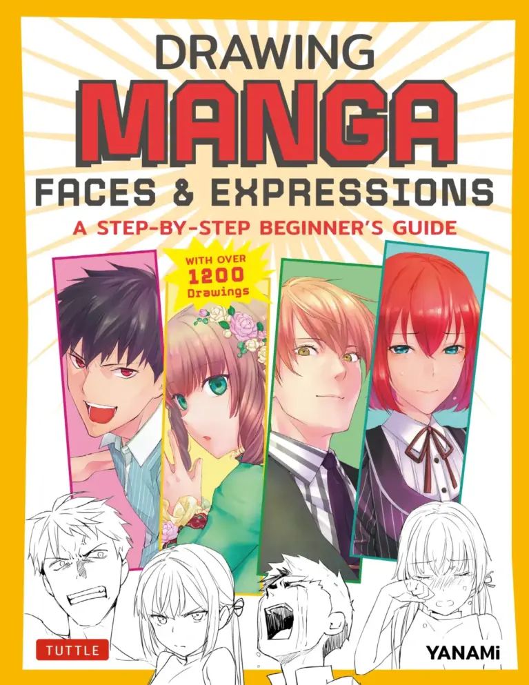 Drawing Manga Faces & Expressions: A Step-by-Step Beginner’s Guide (With Over 1,200 Drawings)