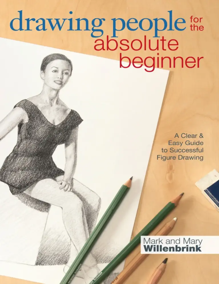 Drawing People for the Absolute Beginner: A Clear & Easy Guide to Successful Figure Drawing