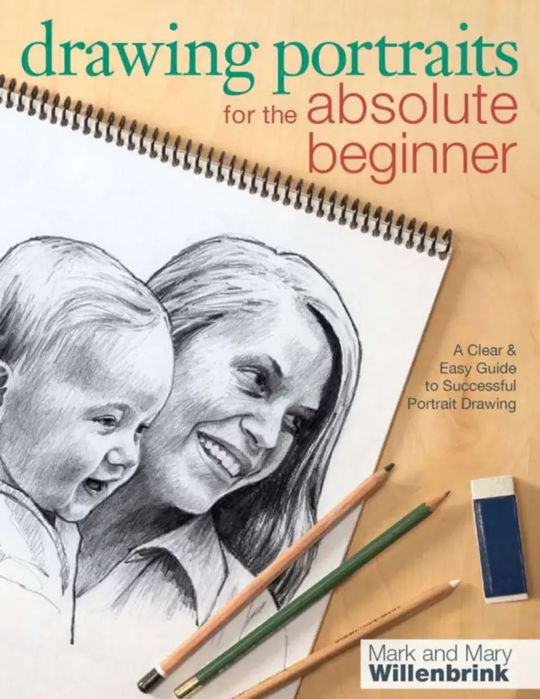 Drawing Portraits for the Absolute Beginner: A Clear and Easy Guide to Successful Portrait Drawing