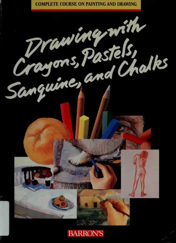 Drawing With Crayons, Pastels, Sanguine, and Chalks