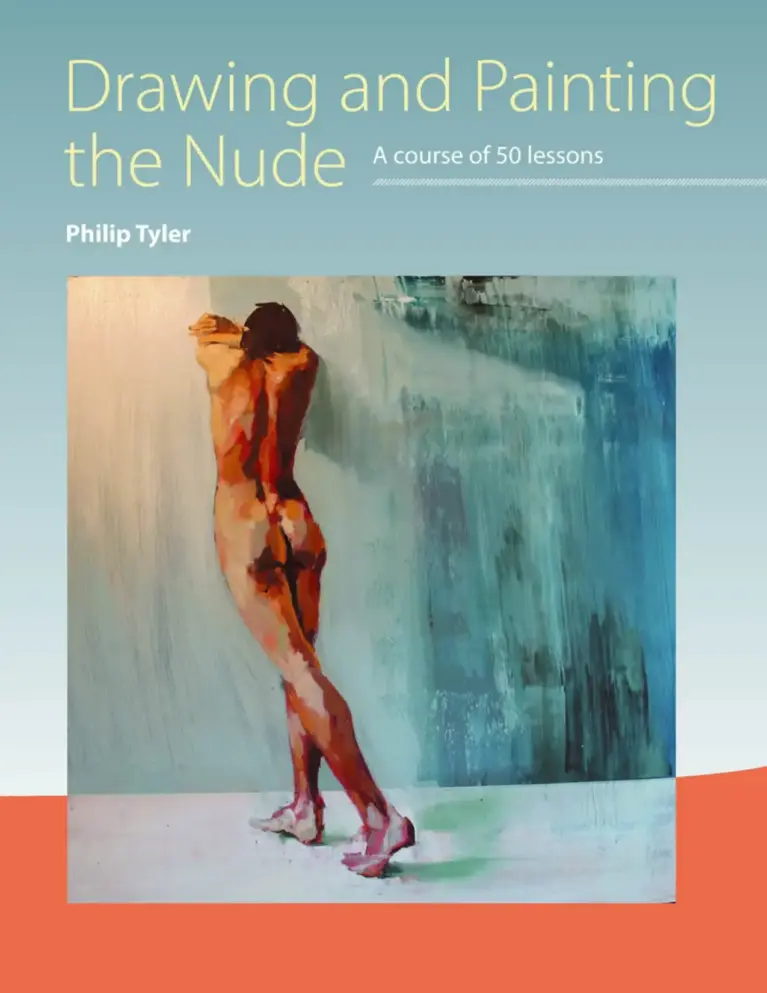 Drawing and Painting the Nude: A Course of 50 Lessons
