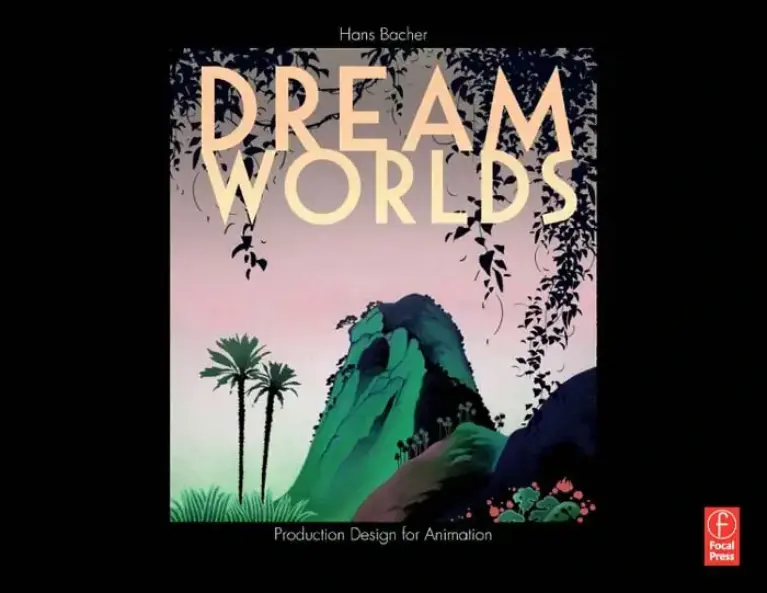 Dream Worlds: Production Design for Animation