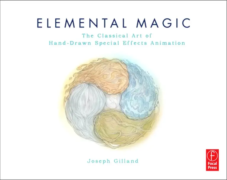 Elemental Magic: The Classical Art of Hand-Drawn Special Effects Animation