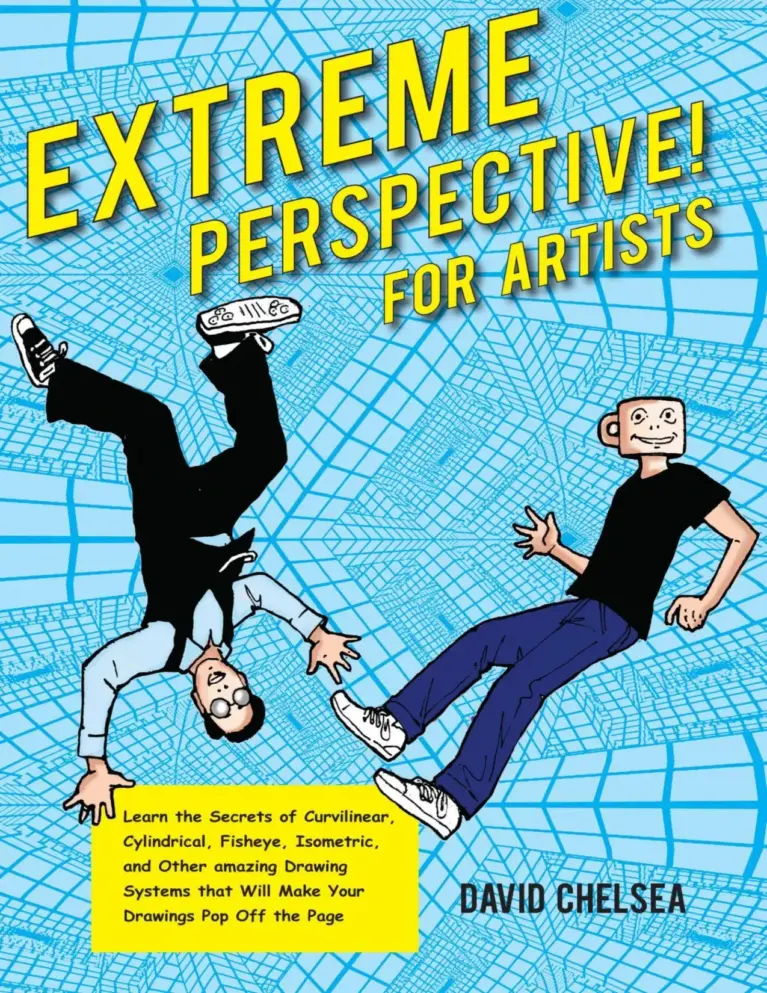 Extreme Perspective! For Artists: Learn the Secrets of Curvilinear, Cylindrical, Fisheye, Isometric, and Other Amazing Drawing Systems That Will Make Your Drawings Pop Off the Page
