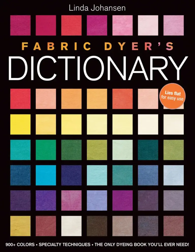 Fabric Dyer’s Dictionary: 900+ Colors, Specialty Techniques