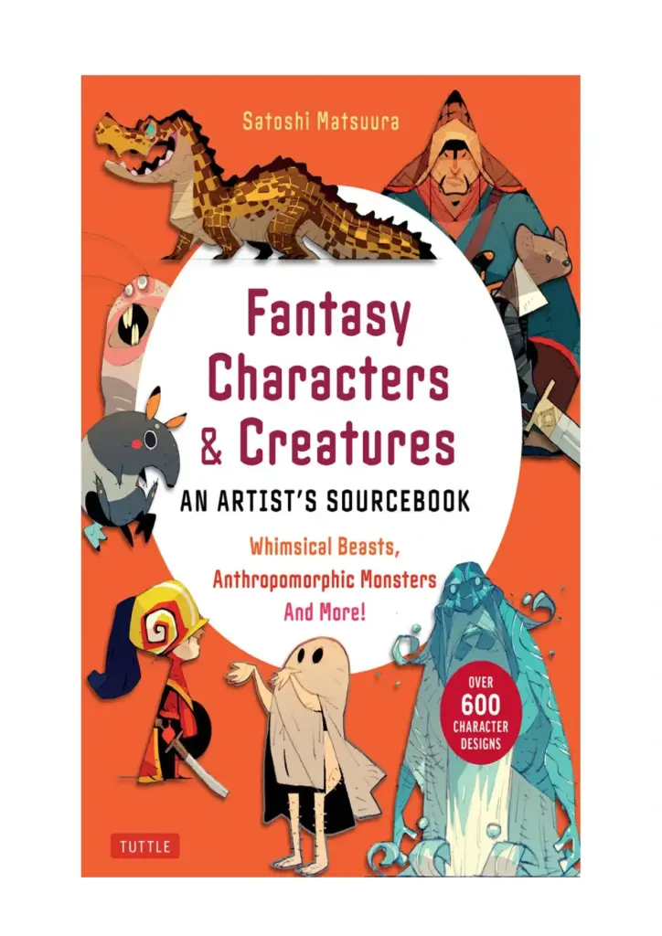 Fantasy Characters & Creatures: An Artist’s Sourcebook: Whimsical Beasts, Anthropomorphic Monsters and More! (With Over 600 Illustrations)