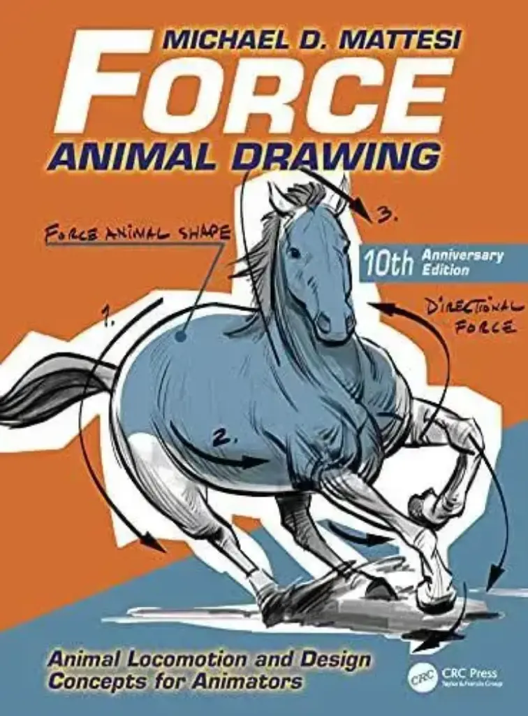 Force: Animal Drawing: Animal Locomotion and Design Concepts for Animators — 10th Anniversary Edition