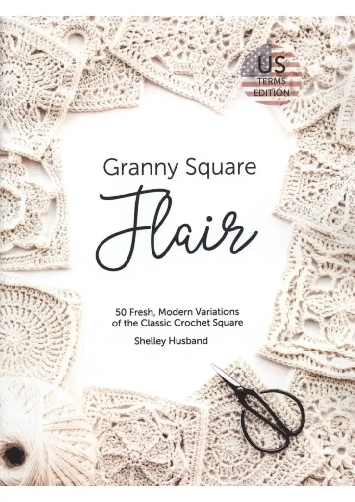 Granny Square Flair: 50 Fresh, Modern Variations of the Classic Crochet Square (UK Terms Edition)