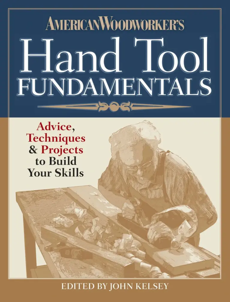 Hand Tool Fundamentals: Advice, Techniques & Projects to Build Your Skills