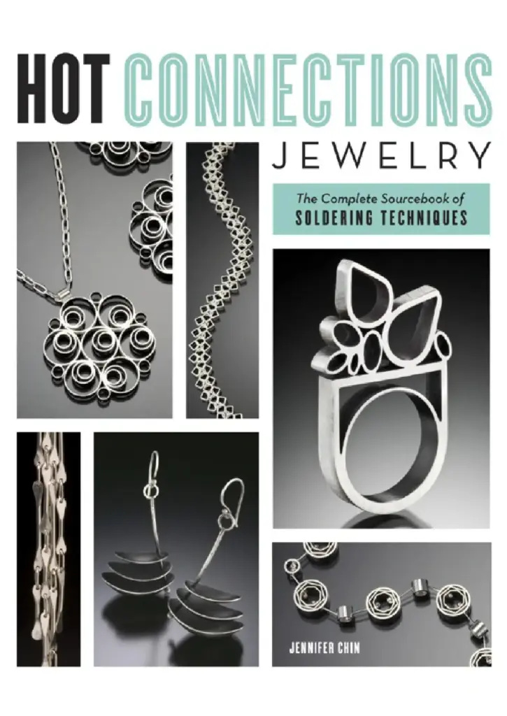 Hot Connections Jewelry: The Complete Sourcebook of Soldering Techniques