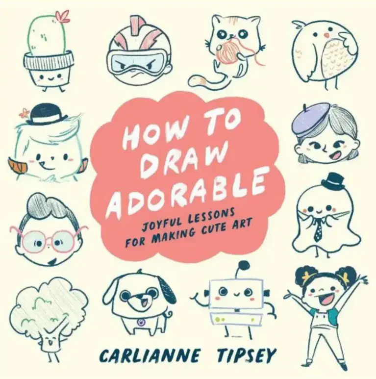 How To Draw Adorable: Joyful Lessons For Making Cute Art